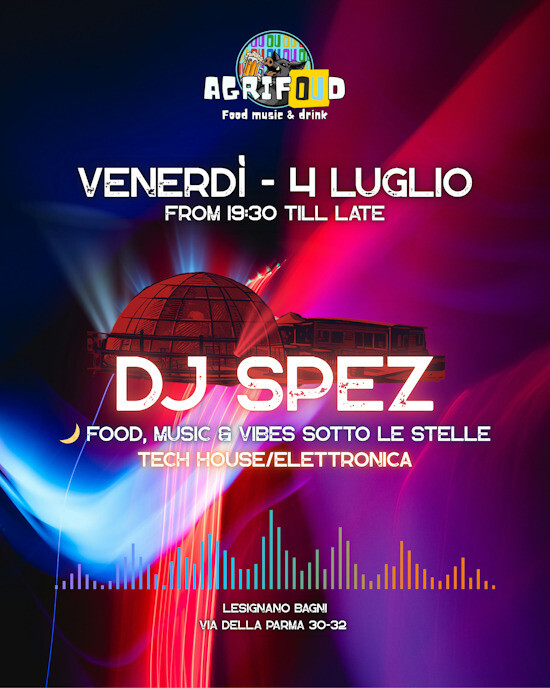 AGRIFOUD food, music & drink, serata dal tramonto all'alba con DJ SPEZ